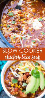 Slow Cooker Chicken Taco Soup Slow Cooker Chicken Tacos Slow Cooker Chicken Taco Soup Chicken Crockpot Recipes