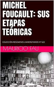 Amazon Com Michel Foucault Sus Etapas Teoricas Coleccion Resumenes Universitarios Nº 622 Spanish Edition Ebook Fau Mauricio Kindle Store