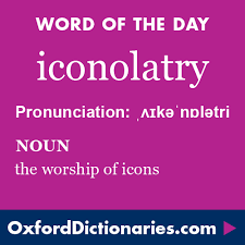 Iconolatry Definition Of Iconolatry In English From The Oxford Dictionary Word Of The Day Unusual Words Words