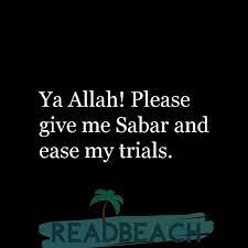 33 Sabar Sabr Patience Quotes In English With Images Ya Allah Please Give Me Sabar And Ease My Trials Patience Quotes English Quotes Quotes