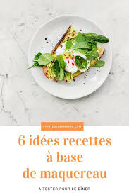 6 Idees Recettes A Base De Maquereaux Qui Vont Regaler Tout Le Monde C Est Facile Et Savoureux Recettes R Idee Recette Salade A Basses Calories Recette