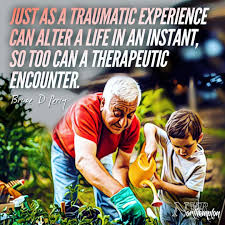 Just As A Traumatic Experience Can Alter A Life In An Instant So Too Can A Therapeutic Encounter In 2020 Parenting Quotes Kids And Parenting Kids Health