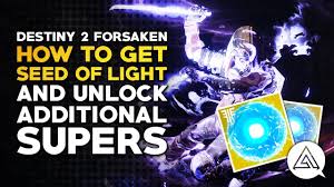 With the release of destiny 2 new light, bungie has changed how the. Destiny 2 Forsaken How To Unlock New Subclass Paths And Supers With Seeds Of Light Vg247