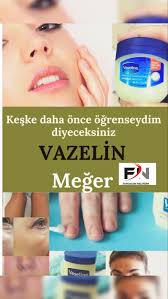Vazelin Nedir Faydalari Nelerdir Faydalari Nelerdir Cilt Bakimi Saglik Saglik Ipuclari