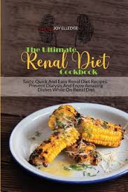 There has been a huge shift in how the field thinks about whole grains over the past few years. The Ultimate Renal Diet Cookbook Tasty Quick And Easy Renal Diet Recipes Prevent Dialysis And Enjoy Amazing Dishes While On Renal Diet Paperback Rj Julia Booksellers