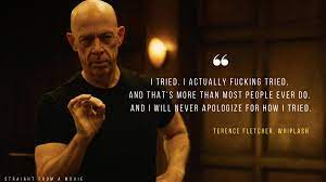 I believe that's an absolute necessity. Straightfromamovie On Twitter I Tried I Actually Fucking Tried And That S More Than Most People Ever Do And I Will Never Apologize For How I Tried Terencefletcher Whiplash Whiplashmovie Whiplashquotes Jksimmons Quoteoftheday