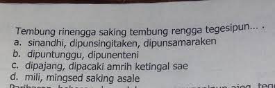 Tembung kang digunakake yaiku tembung kias (entar) kang akeh penafsirane. Tembung Rinengga Saking Tembung Rengga Tegesipun Brainly Co Id