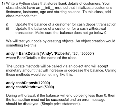 However, a basic request letter for a bank statement should follow the following format: Solved 1 Write A Python Class That Stores Bank Details O Chegg Com