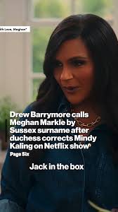 Drew Barrymore calls Meghan Markle by Sussex surname after duchess corrects  Mindy Kaling