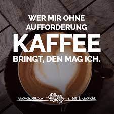 Wer Mir Ohne Aufforderung Kaffee Bringt Den Mag Ich Schone Kaffee Spruche Zitate Kaffee Zitate Kaffee Spruche Kaffee Zitate Guten Morgen Kaffee Spruche