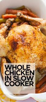 Whole Chicken In Slow Cooker In 2020 Roast Chicken Slow Cooker Crockpot Whole Chicken Recipes Vegetable Slow Cooker