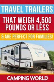 Travel trailers under 4500 lbs. Travel Trailers That Weigh 4 500 Pounds Or Less That Are Perfect For Families Camping World