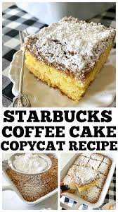 Starbucks Coffee Cake Easy Copycat Recipe Recipe Starbucks Coffee Cake Recipe Coffee Cake Recipes Coffee Cake