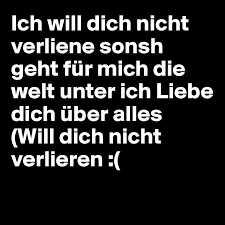 Alles gute zum geburtstag vilma bilder. Ich Will Dich Nicht Verliene Sonsh Geht Fur Mich Die Welt Unter Ich Liebe Dich Uber Alles Will Dich Nicht Verlieren Post By Guygive On Boldomatic