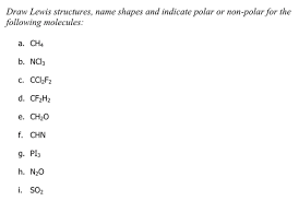 Polar and nonpolar molecules are the two broad classes of molecules. Draw Lewis Structures Name Shapes And Indicate Polar Chegg Com