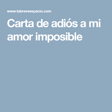 Carta De Adios A Mi Amor Imposible Un Amor Imposible Cartas Amor