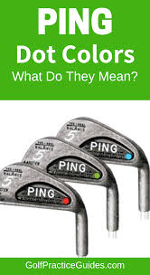 What Do Pings Dot Colors Mean Ping Color Codes Explained Golf Clubs Golf Chipping Golf Tips