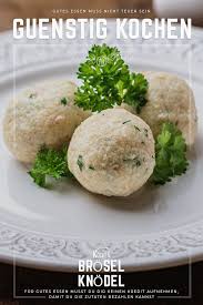 Mit Diesem Rezept Machst Du Die Perfekten Broselknodel Die Du Dann Sowohl Als Suppeinlage Oder Als Beilage Zu Fleis Gunstig Kochen Rezepte Kochen Fur Anfanger