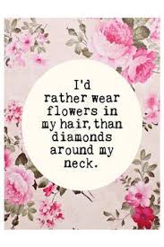 Flowers In Her Hair Flower Quotes Flower Child Quotes Beautiful Flower Quotes