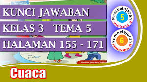 Kelebihan dari latihan soal online kelas v tema 1 subtema 3 ini yaitu dilengkapi dengan fitur waktu (hitungan mundur 20 detik) pada setiap pertanyaan. Kunci Jawaban Tematik Kelas 3 Tema 5 Subtema 3 Pembelajaran 5 6 Halaman 155 171 Youtube