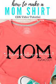 Download Personalized Shirts For Mom Diy Gift That Mom S Will Love Leap Of Faith Crafting