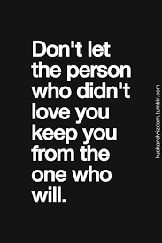 If They Didn T Love You Enough Then That Just Means There S Still Someone Out There For You Inspirierende Spruche Coole Spruche Spruche Zitate