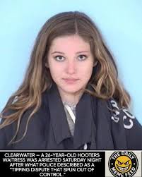 Clearwater — A 26-year-old Hooters waitress was arrested Saturday night  after what police described as a “tipping dispute that spun out of  control.” Witnesses say the waitress had been serving a bachelor