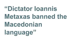 It exists in a form of a language only because there is a state that has the name of north macedonia, not for ethnic or linguistic. Greece S Invisible Minority The Macedonian Slavs Bbc News
