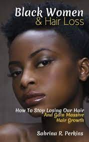 While movita vitamins were created with women in mind, all of us can benefit from the ingredients in each tablet. Black Women Hair Loss How To Stop Losing Our Hair Gain Massive Hair Growth Amazon De Perkins Sabrina Fremdsprachige Bucher