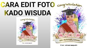 Cara Edit Foto Kado Wisuda Youtube