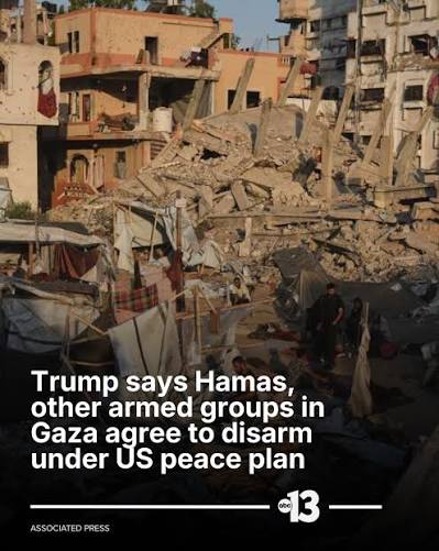 U.S. President Donald Trump announced Thursday that an agreement has been reached to completely disarm Hamas and other armed groups in Gaza, calling it a "monumental step toward lasting PEACE and SECURITY."