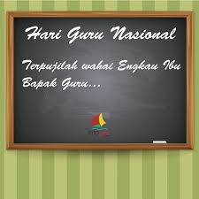 Jadikanlah Guru Gurumu Sebagai Orang Terhormat Sehingga Ilmu Ilmu Terbaik Datang Kepadamu Selamat Hari Guru 2018 Infopku Pekanbaru Novelty Sign Info Decor