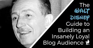 The Walt Disney Guide to Building An Insanely Loyal Audience