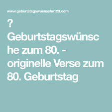 Á Geburtstagswunsche Zum 80 Originelle Verse Zum 80 Geburtstag Texte Zum Geburtstag Geburtstagswunsche Zum 80 Spruche Zum 80 Geburtstag