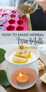 How To Make Wax Melts With Herbs And Natural Ingredients Garden Therapy Herbal Wax Melts Diy Candles Scented Wax Melts Recipes