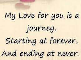 Check spelling or type a new query. My Love For You Is A Journey Starting At Forever And Ending At Never Searchquotes