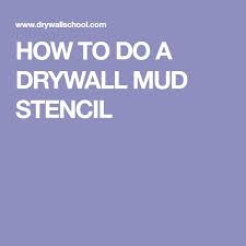 How To Do A Drywall Mud Stencil Drywall Mud Drywall Art Drywall