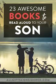 The information we provided is prepared by means of a special computer program. 23 Awesome Books To Read Aloud To Your Son All Gifts Considered