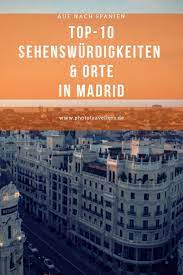 Madrid Top 10 Sehenswurdigkeiten Diese Orte Musst Du Sehen Madrid Sehenswurdigkeiten Spanien