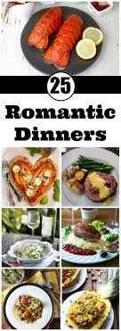 25 Romantic Dinners To Fall In Love All Over Again Romantic Dinner Recipes Romantic Meals Romantic Dinner Recipes Romantic Dinners