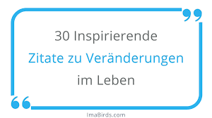 Veränderungen Im Leben Annehmen 30 Motivierende Zitate