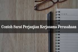 Berikut contoh langsung dari surat perjanjian kerjasama antara dua pihak. 6 Contoh Surat Perjanjian Kerjasama Perusahaan Yang Mudah Dibuat