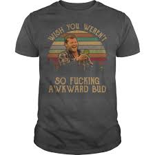 Goodbye, and we wish you so much luck and success. Official Letterkenny Wayne Wish You Weren T So Fucking Awkward Bud Retro Shirt Hoodie Tank Top And Sweater