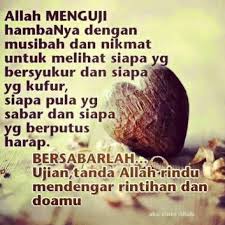 Ya allah tidakku terdaya lagi menahan dugaan yang mencabar ini terasa bagai noktah telah kutemui mengakhiri segala yang telah aku mulai ya. Sabar Menghadapi Dugaan Kehidupan Quiz Quizizz