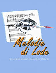 Accordi per chitarra, spartiti per pianoforte, tablature, partiture, testi di musica classica e moderna. Melodie Di Lode Con Spartiti Musicali E Accordi Per Chitarra Con Accordi E Spartiti Musicali Vol 1 Italian Edition Kindle Edition By Biblosedizioni Associazione Culturale Adank Walter Battista Rosa Santoro Alberto Religion Spirituality Kindle Ebooks