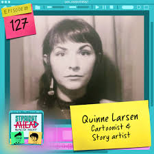 127 Straight Ahead w/ Quinne L…–Straight Ahead Animation Podcast