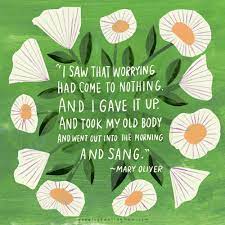  Gave Worrying Up And Sang Quote By Mary Oliver Illustration By Penelope Dullaghan Mary Oliver Quotes Words Mary Oliver Poems