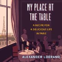 Maybe you would like to learn more about one of these? My Place At The Table A Recipe For A Delicious Life In Paris Lobrano Alexander Fass Robert Dussmann Das Kulturkaufhaus