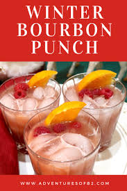 Bourbon is a very broad category, he says. Winter Bourbon Punch Adventures Of B2