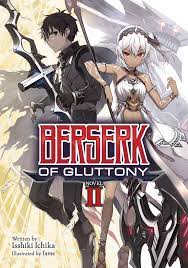 Amazon Com Berserk Of Gluttony Light Novel Vol 2 Berserk Of Gluttony Light Novel 2 9781648270864 Ichika Isshiki Fame Books I'm not annoyed by characters like her. berserk of gluttony light novel
